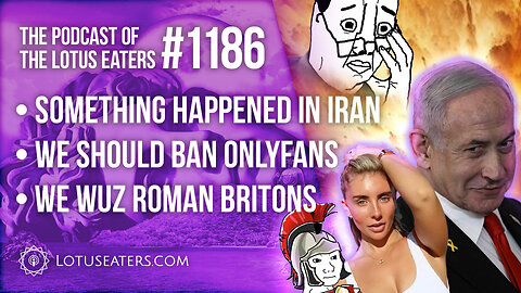 The Podcast of the Lotus Eaters #1186