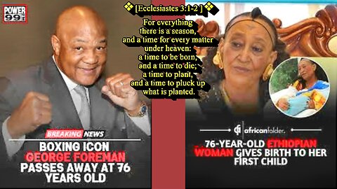 American Boxing Icon George Foreman Dies at age 76 – Ethiopian Christian Woman Gives Birth at 76