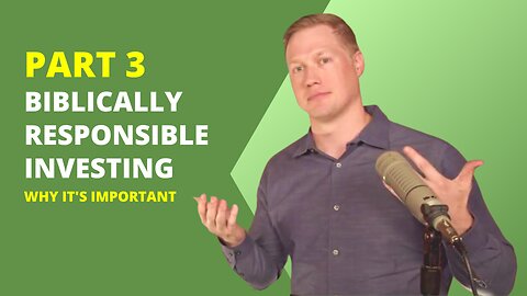 145 - Biblically Responsible Investing: Why It's Important