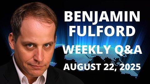BENJAMIN FULFORD AUGUST 22, 2025 - KINETIC ACTION NEEDED TO FORCEFULLY REMOVE THE JEW KLEPTOCRATS