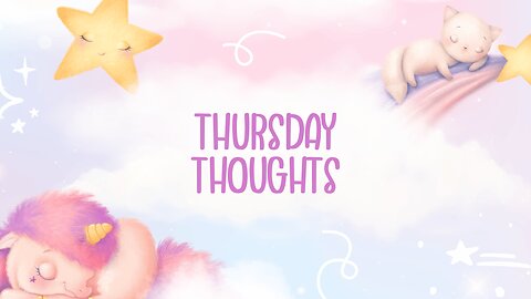 THURSDAY THOUGHTS