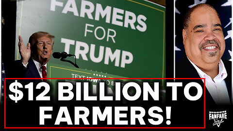 President Trump Announces $12 Billion In Funding For Farmers!