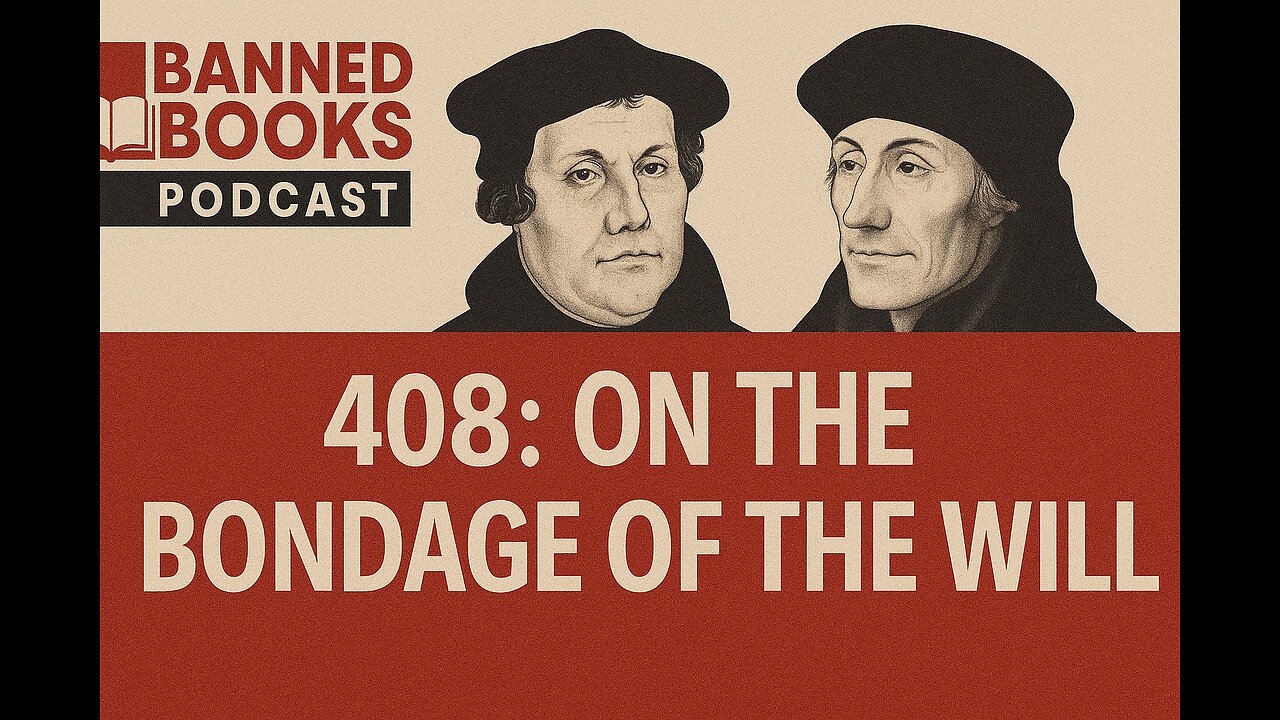 408: Nestigen - Luther and Erasmus on the Bondage of the Will