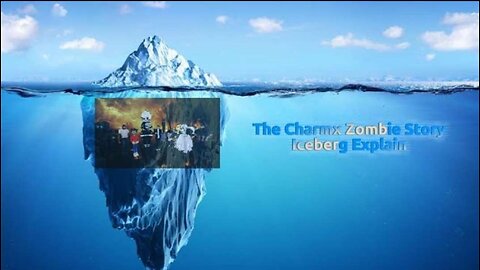 The Charmx Zombie Story Iceberg Explain