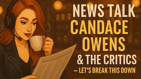 Coffee, Headlines, and Candace Owens Doubling Down