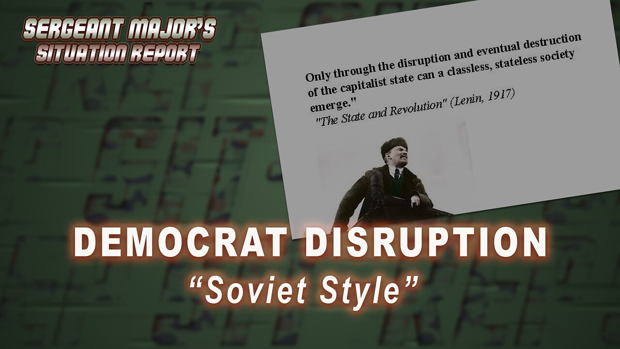 Democrat Disruption, "Soviet Style" | Sergeant Major's Situation Report w/John Gillette
