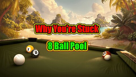 🎱 Why You're Stuck at Your Current Level - 8 Ball Pool