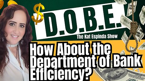 LIVE 7PM PST - D.O.B.E. - How About the Department of Bank Efficiency?