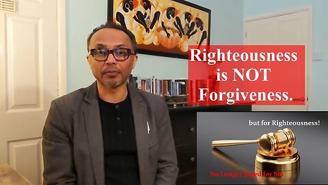 Righteousness is NOT Forgiveness! | No Longer Judged for Sin but for Righteousness!