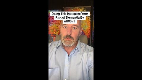 Doing This Increases Your Risk of Dementia By 600%