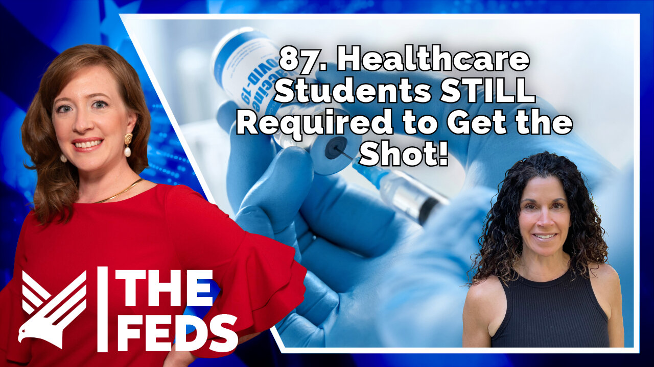 87. Healthcare Students STILL Required to Get the Shot! | Lucia Sinatra | The Feds