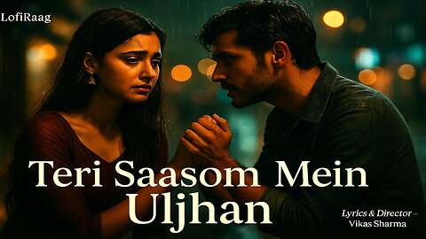 Teri Saason Mein Uljhan 💔 | Most Heart Touching Romantic Song 2025 | LofiRaag 