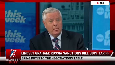 Lindsey Graham: Russia Sanctions Bill 500% Tariff