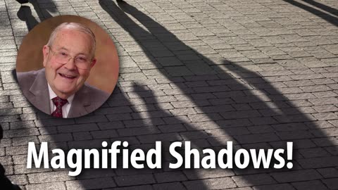 MAGNIFIED SHADOWS!​​ – Psalm 23:4 Devotional by Pastor Cecil A. Thompson