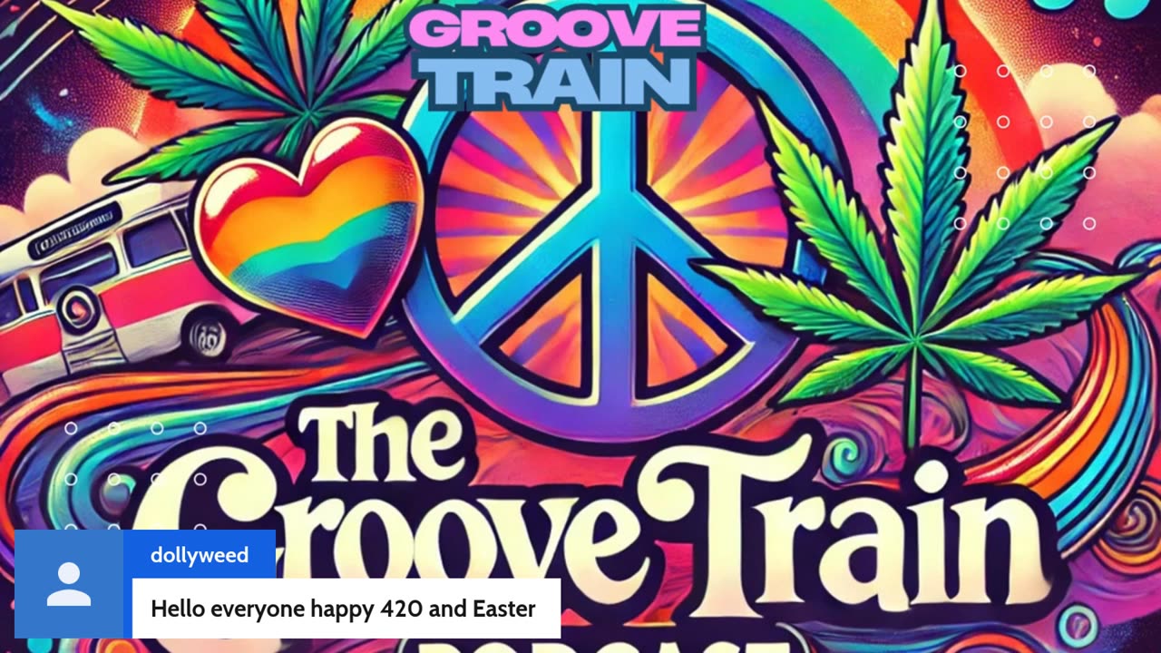 GROOVE TRAIN EPISODE 10 HAPPY 4/20 EPISODE