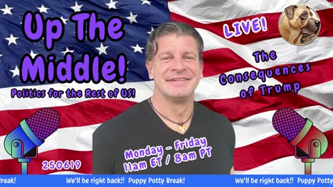 250619 Up The Middle : The Consequences of Trump