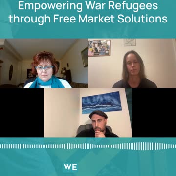 Empowering War Refugees through Free Market Solutions
