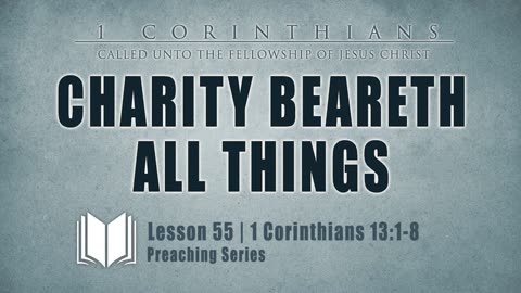 56 - Charity Beareth All Things： 1 Corinthians 13_1-8