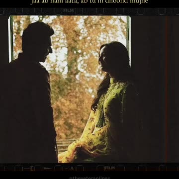 "Jaa ab ni aata , ab tu ho dhundh mujhe"