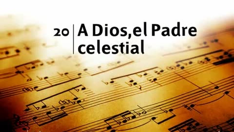 20. A Dios, el Pasre celestial - Himnario Adventista