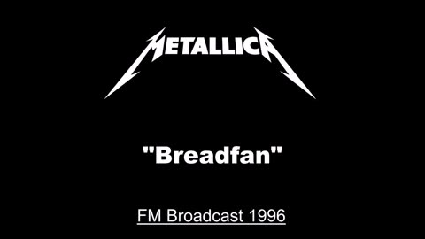 Metallica - Breadfan (Live in Copenhagen, Denmark November 27, 1996) FM Broadcast