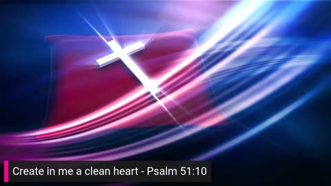Create In Me a Clean Heart - Part 10