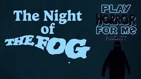 The Night of the Fog|Play Horror For Me Podcast Segment