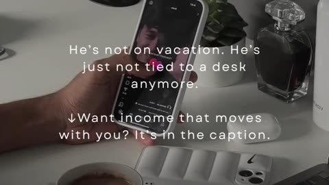He’s not on vacation. He’s just not tied to a desk anymore.