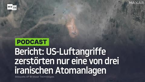 Bericht: US-Luftangriffe zerstörten nur eine von drei iranischen Atomanlagen