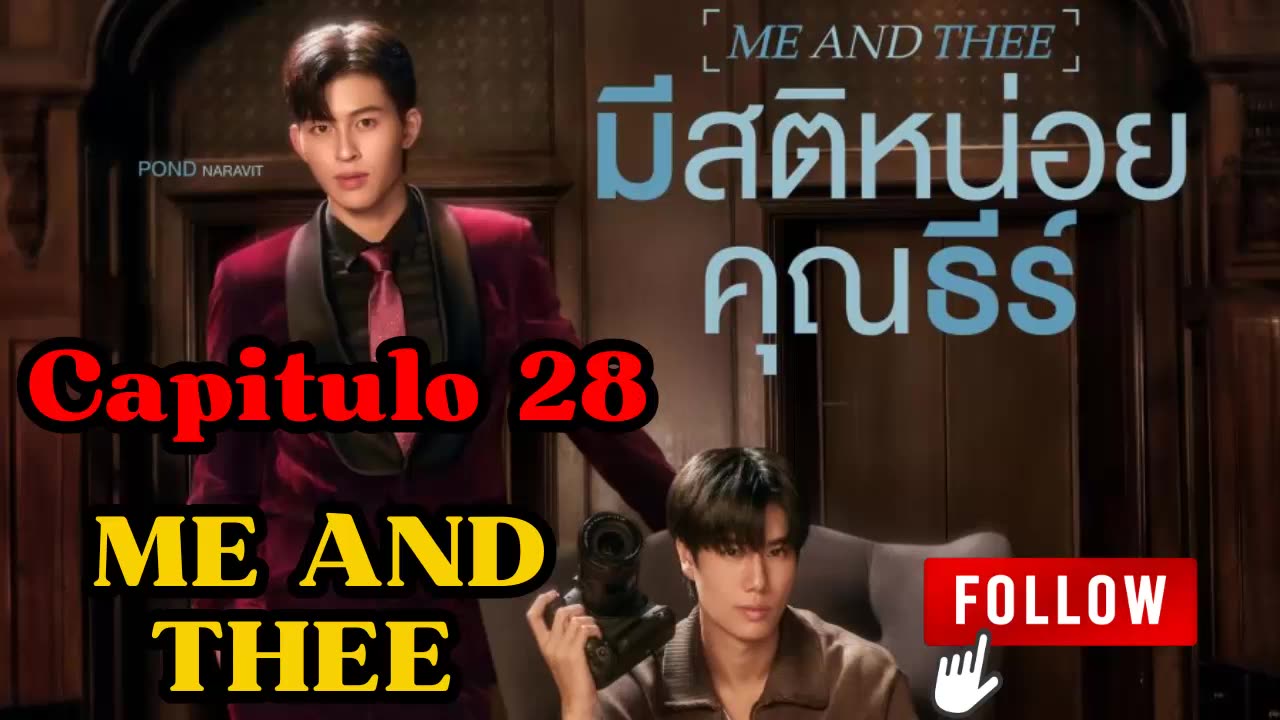 ME AND THEE – Capitulo 28 – LLAMADA DE ATENCIÓN #28