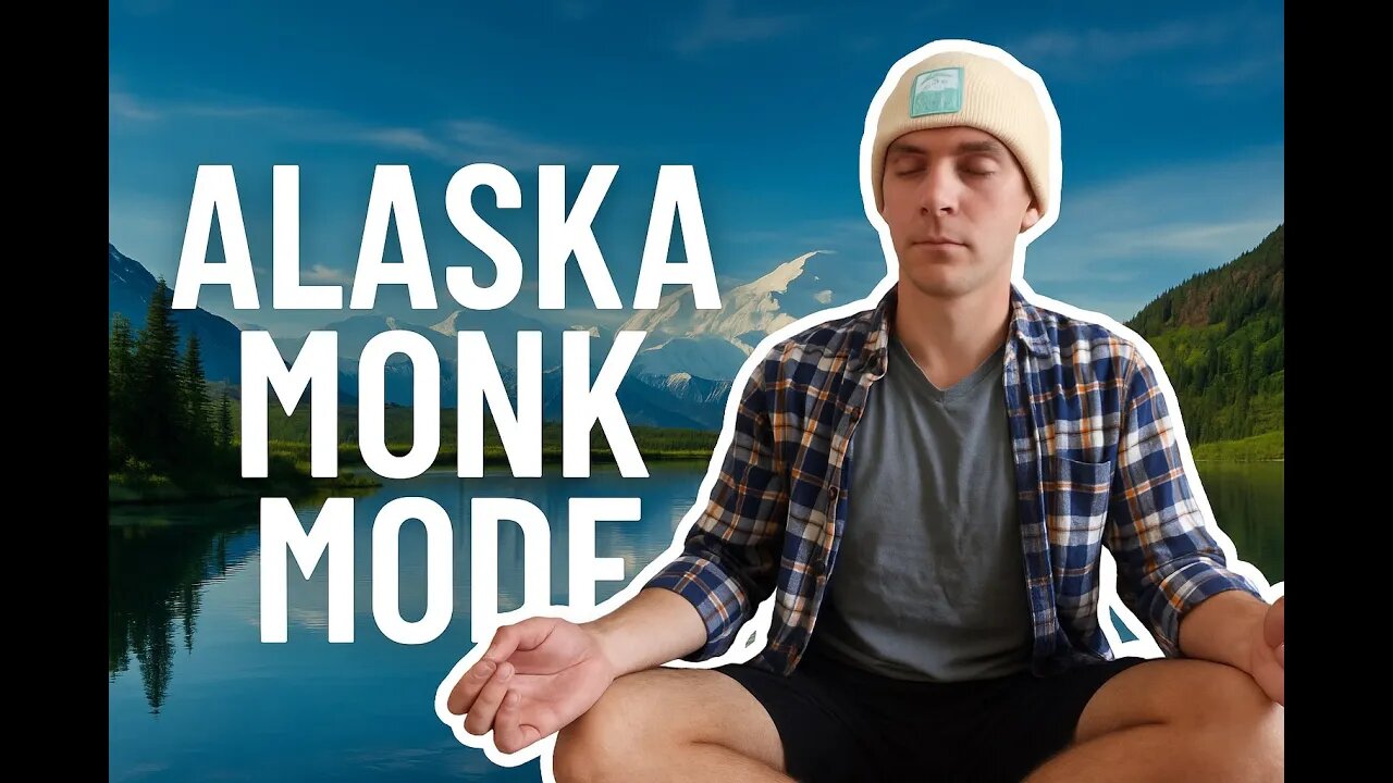 Alaska monk mode healing journey week 1