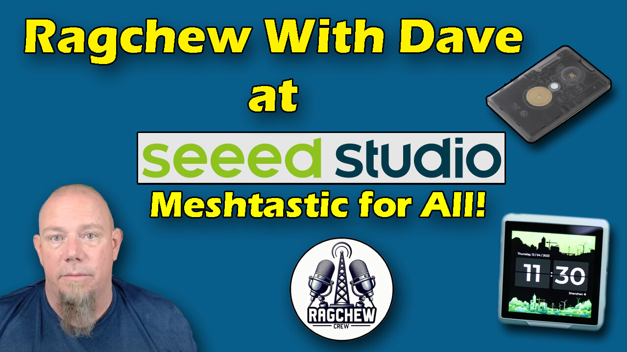 Meshtastic & Seeedstudio with Dave - Sunday Night Ragchew Ep. 88