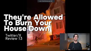 They're Allowed To Burn Your House Down