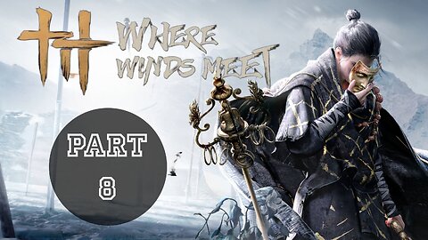WHERE WINDS MEET Gameplay Walkthrough Part 8