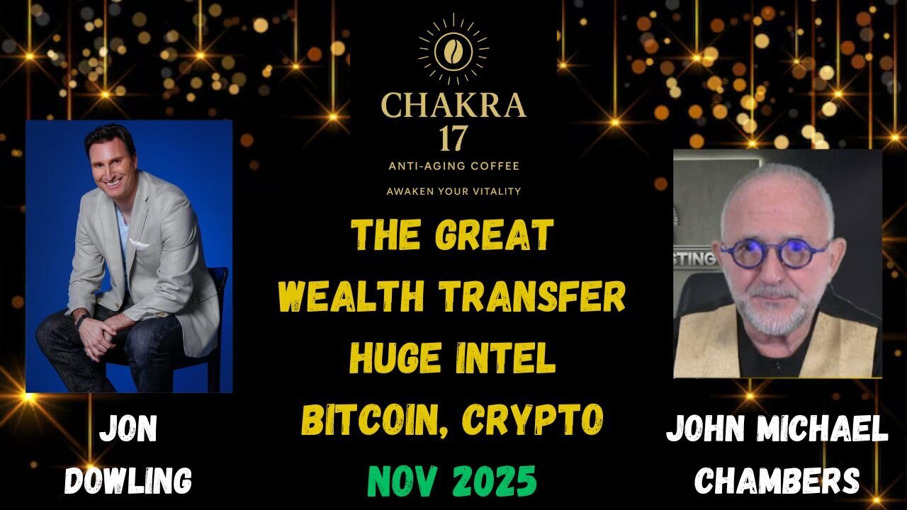 Jon Dowling & John Michael Chambers Discuss Latest Intel & Updates On The Great Wealth Transfer