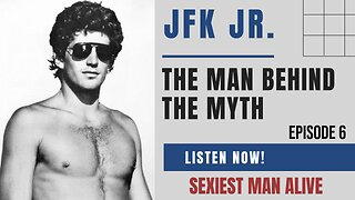JFK Jr: The Man Behind The Myth, Ep. 6 -- Sexiest Man Alive