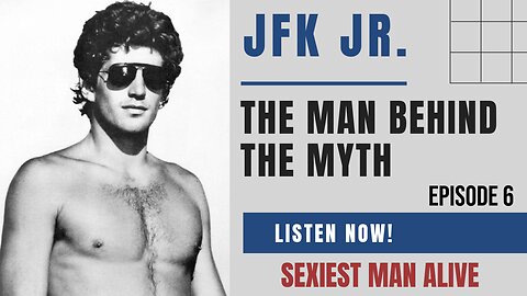 JFK Jr: The Man Behind The Myth, Ep. 6 -- Sexiest Man Alive