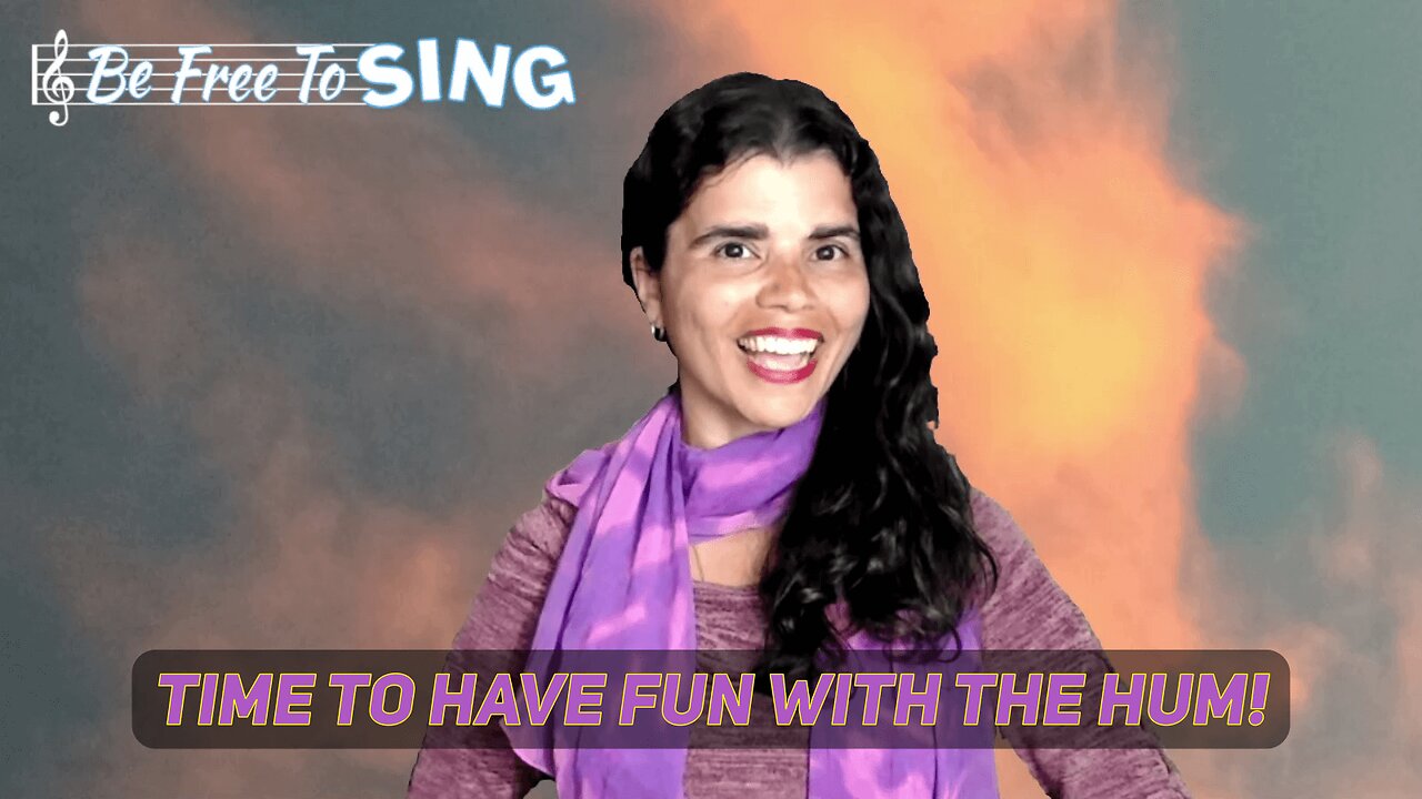 Fun with the Hum! Be Free To Sing®