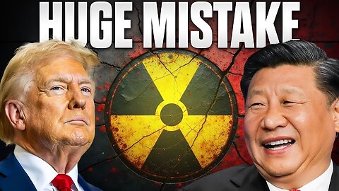 Trump Just Made a Massive Nuclear Mistake with China