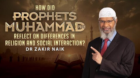 How did Prophets Muhammad (pbuh) reflect on differences in Religion and Social Interaction?