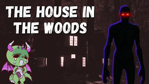 I Shouldn’t Have Gone Into The House in the Woods