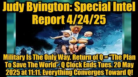 Judy Byington- Special Intel Report 4-24-25