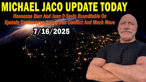 Michael Jaco Situation Update July 16: "Roseanne Barr And Juan O Savin Roundtable On Epstein Controversy, Israel/Iran Conflict"
