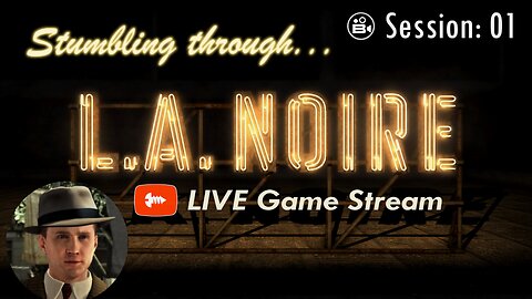 Stumbling Through 01 - LA Noire LIVE - Join The Chat!