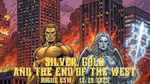 Silver, Gold, And The End Of The West: Rogue ESW 12/29/2025