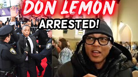 DON LEMON ARRESTED: Ex-CNN Host Taken Into Custody Over Minnesota Church Invasion