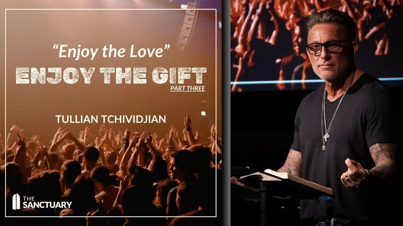 Enjoy the Love | Tullian Tchividjian | "Enjoy The Gift, Part 3"