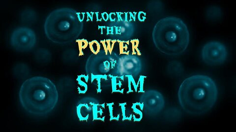 Unlocking the power of STEM CELLS