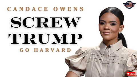 Candace Owens - Screw Trump, Go Harvard