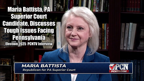 Election 2025: Maria Battista, PA Superior Court Candidate, Tackles Tough Issues in PCNTV Interview